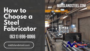 How to Choose a Steel Fabricator